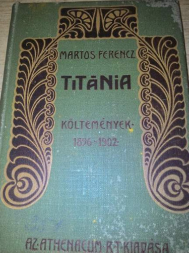 Martos Ferencz - Titnia - kltemnyek 1896-1902