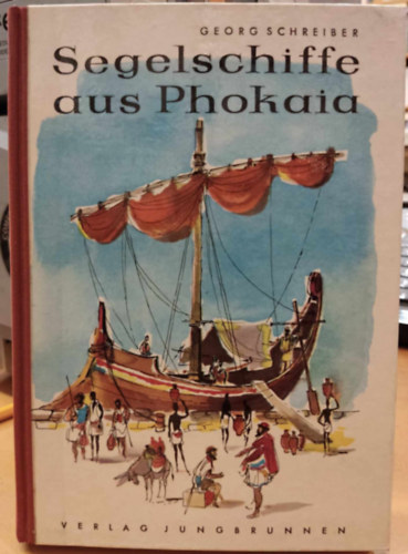 Georg Schreiber - Segelschiffe aus Phokaia (Vitorl�s haj�k Phokai�b�l)(Verlag Jungbrunnen)