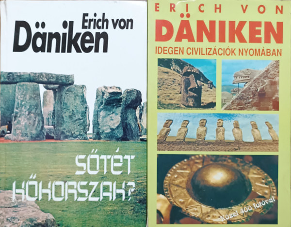 Erich Von Daniken - S�t�t k�korszak? + Idegen civiliz�ci�k nyom�ban (2 k�tet)