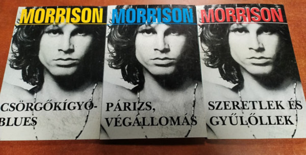 In memoriam Jim Morrison I-III. (Csrgkgy-blues + Prizs, vglloms + Szeretlek s gylllek)