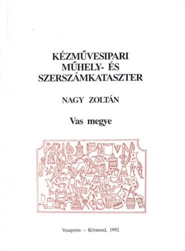 Nagy Zolt�n - K�zm�vesipari m�hely- �s szersz�mkataszter - Vas megye
