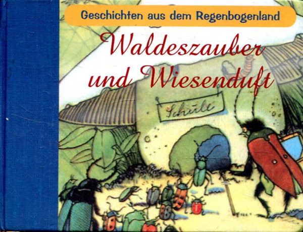 Waldeszauber und Wiesenduft - Geschichten aus dem Regenbogenland