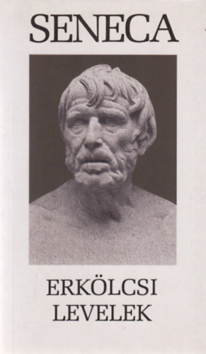 Lucius Annaeus Seneca - Erk�lcsi levelek