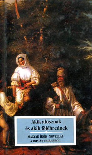 Akik alusznak s akik flbrednek - Magyar rk novelli a romn emberrl