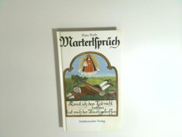 Roth Hans - Marterlspr�ch