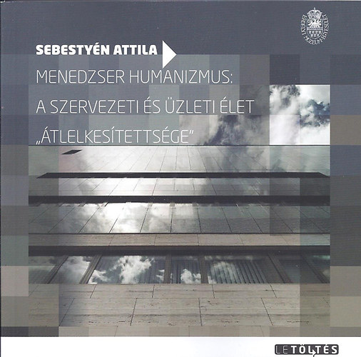 Menedzser humanizmus: a szervezeti s zleti let "tlelkestettsge"
