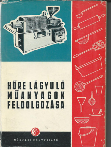 Macsk�sy Hug� /szerk./ - H�re l�gyul� m�anyagok feldolgoz�sa