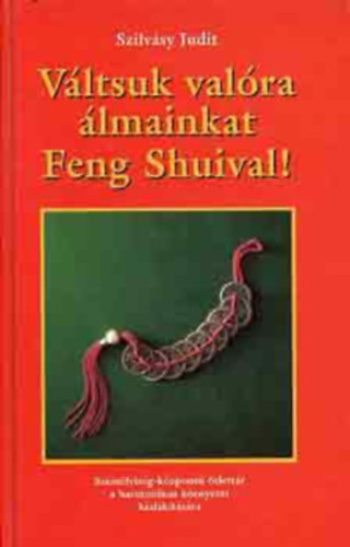 V�ltsuk val�ra �lmainkat Feng Shuival