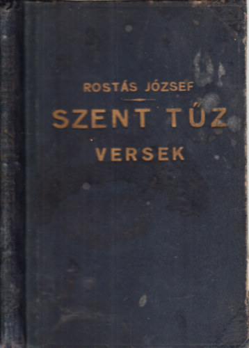 Rosts Jzsef - Szent tz (versek)- dediklt