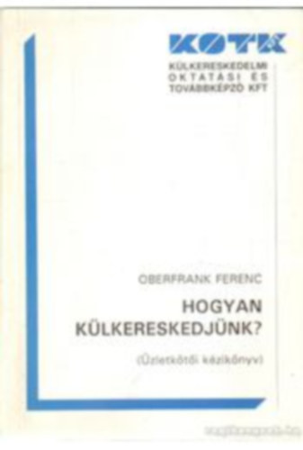 Dr. Oberfrank Ferenc - Hogyan klkereskedjnk?