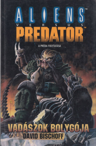 Aliens vs. Predator: Vad�szok bolyg�ja