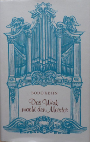 Bodo Kuhn - Das Werk Macht Den Meister