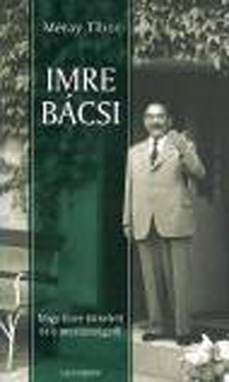 Imre bcsi - Nagy Imre kzelrl s a messzesgbl