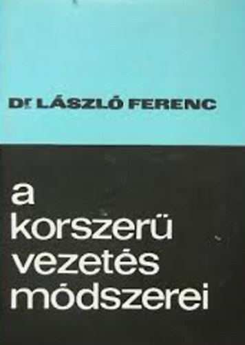 dr. Lszl Ferenc - A korszer vezets mdszerei - Dediklt!