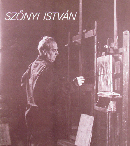 Sz�nyi Istv�n fest�m�v�sz eml�kki�ll�t�sa a Vigad� Gal�ri�ban 1984. j�lius 26 - augusztus 26.