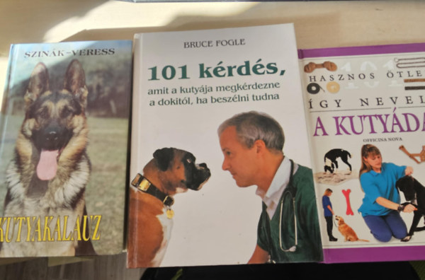 Dr. Szink-Veress Bruce Fogle - gy neveld a kutydat (101 hasznos tlet) + Kutyakaluz+ 101 krds, amit a kutyja megkrdezne a dokitl, ha beszlni tudna