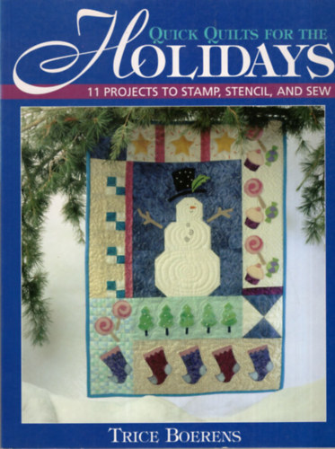 Quick Quilts for the Holidays 11 projects to stamp, stencil, and sew - angol kzimunkaknyv ( foltvarrs )
