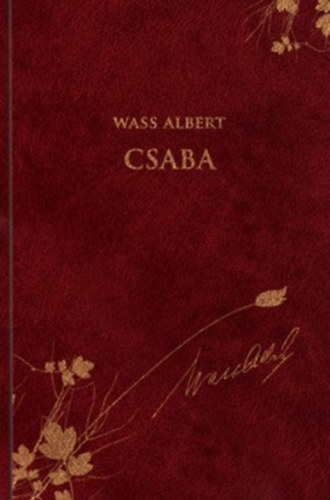 Csaba (Wass Albert Dszkiads 27. ktet)