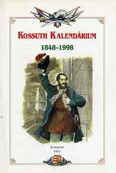 Dobai Lajos  (szerk.) - Kossuth kalendrium 1848-1998