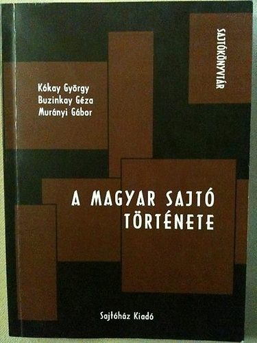 Kkay-Buzinkay-Murnyi - A magyar sajt trtnete