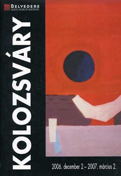 Belvedere- Kolozsváry Zsigmond kiállítás (2006. dec. 2.- 2007.márc. 2)