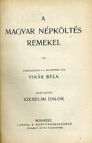 Vik�r B�la  (szerk.) - A magyar n�pk�lt�s remekei I-II.