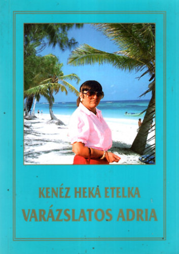 Kenz Heka Etelka - Varzslatos Adria