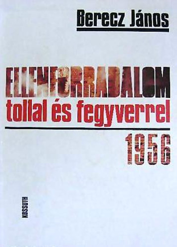 Ellenforradalom tollal s fegyverrel - 1956