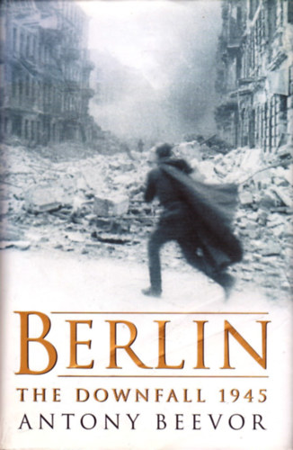 Antony Beevor - Berlin: The Downfall 1945