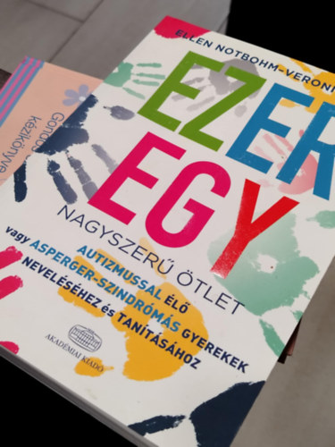 Ellen Notbohm; Veronica Zysk - Ezeregy nagyszer tlet autizmussal l vagy Asperger-szindrms gyerekek nevelshez s tantshoz