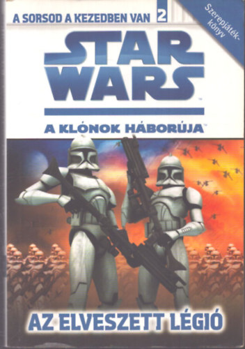Star Wars - A kl�nok h�bor�ja: Az elveszett l�gi� (A sorsod a kezedben van 2.)