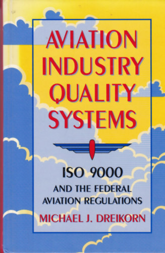 Aviation industry quality systems - ISO 9000 and the federal aviation regulations