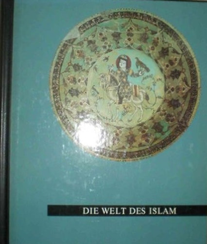 Carel J. Du Ry - Die Welt des Islam