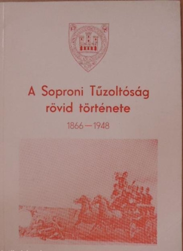 A Soproni T�zolt�s�g r�vid t�rt�nete 1866-1948