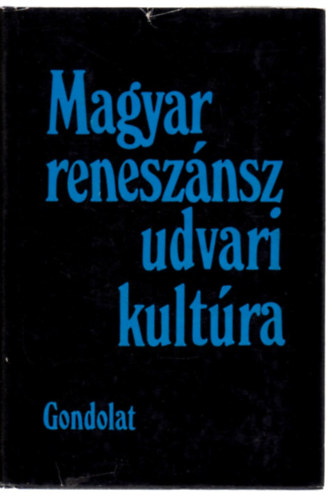 R. V�rkonyi �gnes  (szerk.) - Magyar renesz�nsz, udvari kult�ra