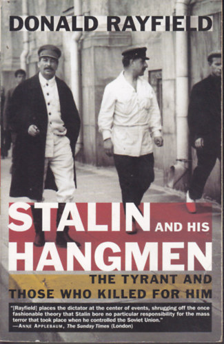 Donald Rayfield - Stalin and His Hangmen - The tyrant and those who killed for him