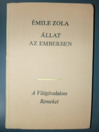 llat az emberben - Rougon-Macquart csald 17. (La Bete humaine) - Antal Lszl fordtsa