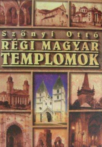 R�gi magyar templomok (Reprint kiad�s, a M�eml�kek Orsz�gos Bizotts�ga �s a Magyar K�nyvbar�tok kiad�s�ban megjelent k�tet v�ltozatlan ut�nnyom�sa, �j bor�t�va)