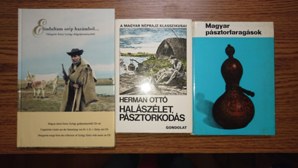 3 magyar nprajzzal, a psztorkultrval foglalkoz kiadvny: Magyar psztorfaragsok, Halszlet, psztorkods, Elindultam szp hazmbl... - Vlogats Zsry Gyrgy dalgyjtemnybl (CD mellklettel)