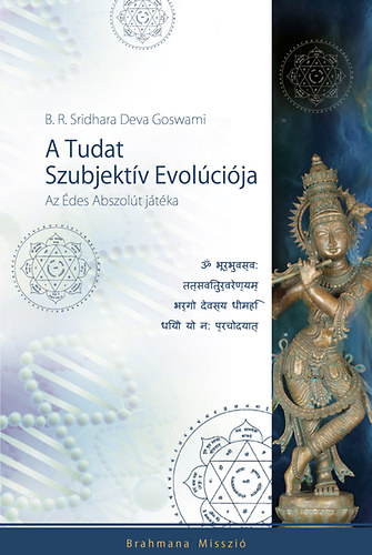 B. R. Sridhara Deva Goswami - A Tudat Szubjektv Evolcija - Az des Abszolt jtka