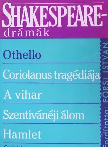 Shakespeare drmk (Othello,Coriolanus tragdija, A vihar, Szentivnji lom, Hamlet)
