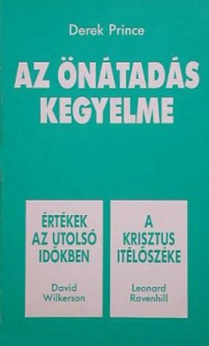 Az ntads kegyelme / rtkek az utols idkben / A Krisztus tlszke (egy ktetben)