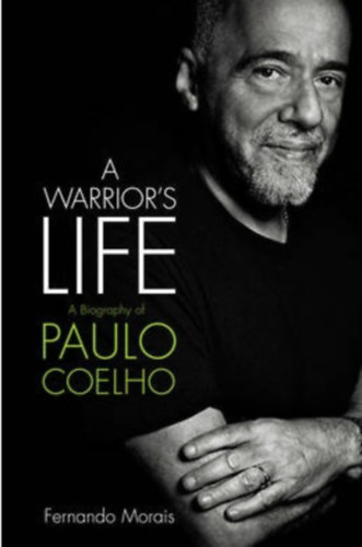 A Warrior's Life: Biography of Coelho