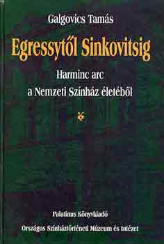 Egressytl Sinkovitsig (Harminc arc a Nemzeti Sznhz letbl)