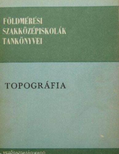 Topogrfia - Fldmrsi s Szakkzpiskolk tanknyve