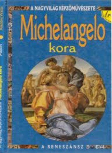 Antony Mason - Michelangelo kora (A nagyvilg kpzmvszete- A renesznsz)