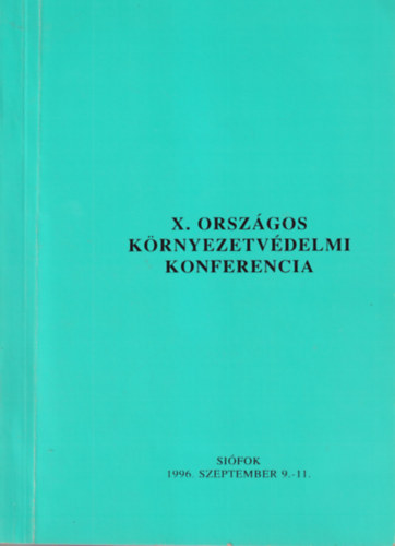 X. Orszgos Krnyezetvdelmi Konferencia Sifok 1996. szeptember 9-11.