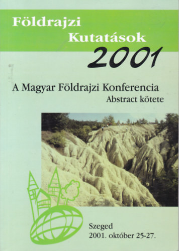 Fldrajzi Kutatsok 2001 - A Magyar Fldrajzi Konferencia Abstract ktete (2001)