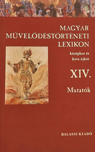 Magyar mveldstrtneti lexikon kzpkor s kora jkor XIV. Mutatk