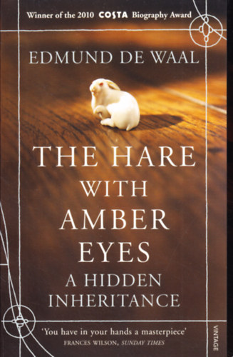 Edmund De Waal - The Hare with Amber Eyes: A Hidden Inheritance